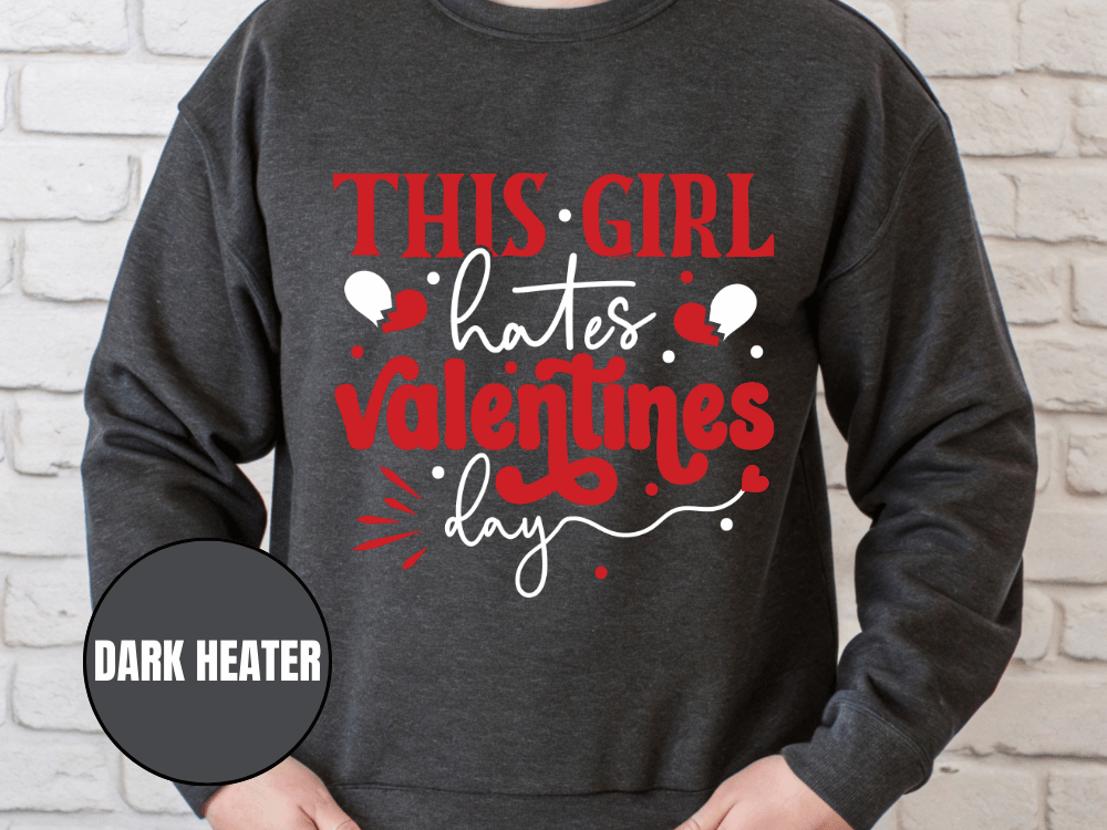 "This girl Hate Valentine's Day", Valentine's Day (Gildan 18000) VD032