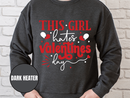 "This girl Hate Valentine's Day", Valentine's Day (Gildan 18000) VD032