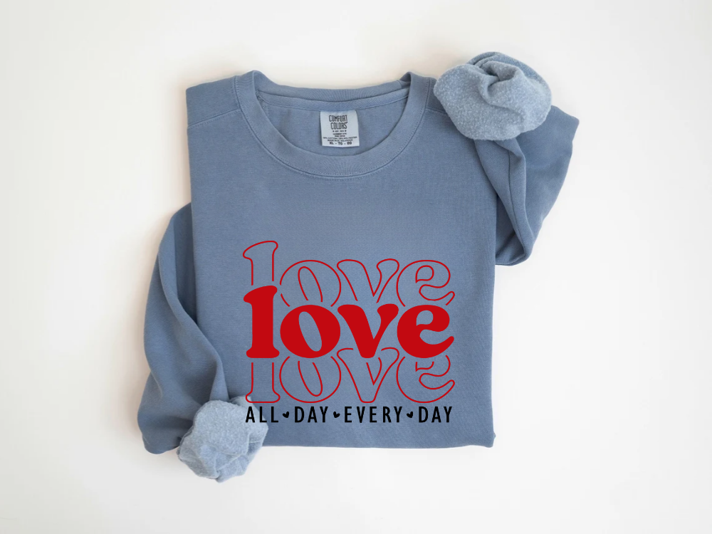 "Love All Day Every Day" Valentine's Day (Comfort Color) VDS061