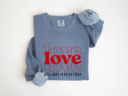 "Love All Day Every Day" Valentine's Day (Comfort Color) VDS061