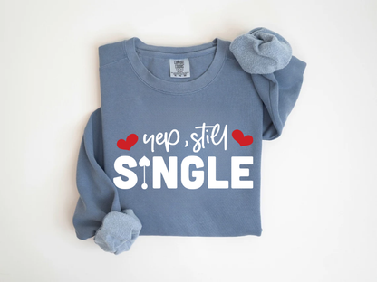 "Yep,Still Single" Valentine's Day (Comfort Color) VDS037