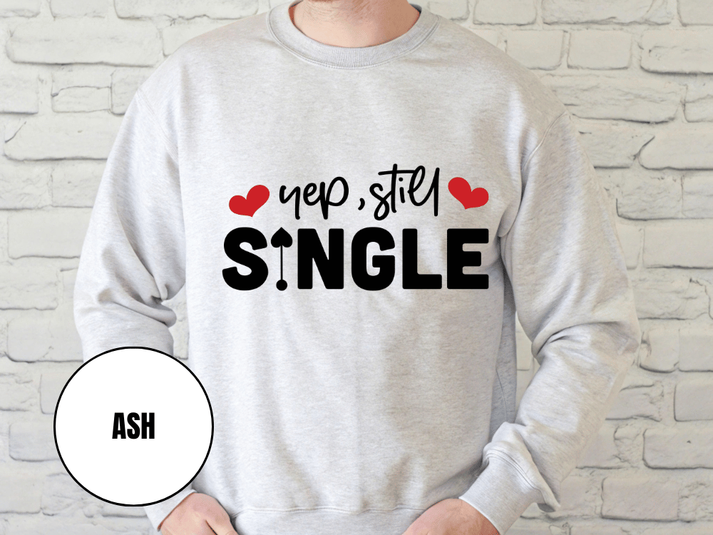"Yep Still Single", Valentine's Day (Gildan 18000) VD037