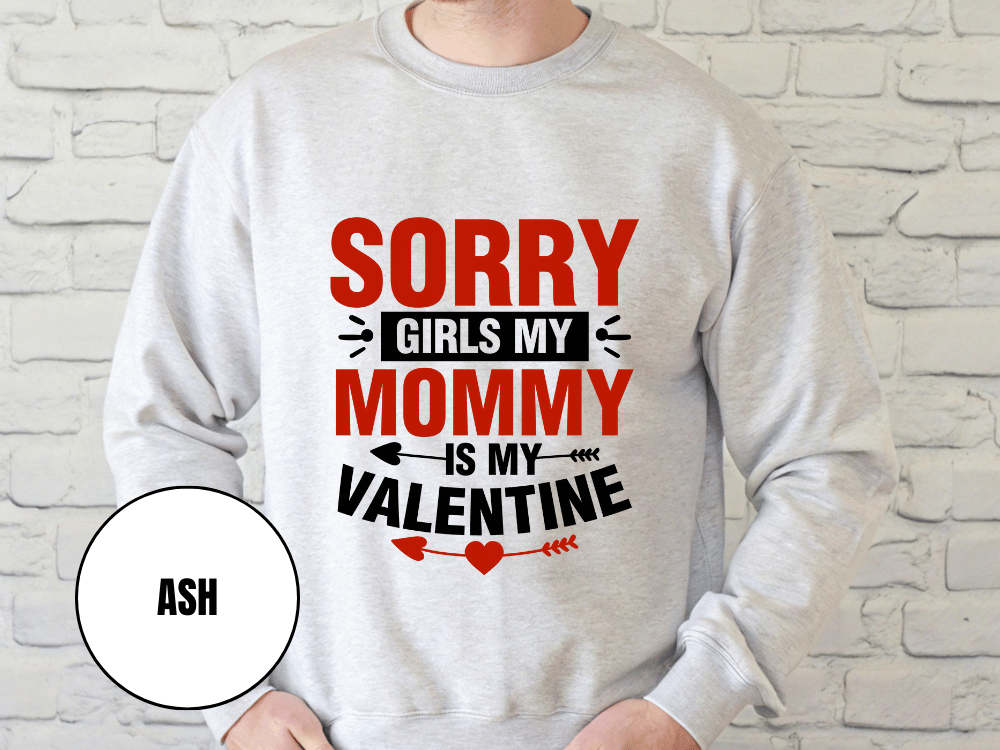 "Sorry Girls My Mommy is My Valentine, (Gildan 18000) VD025
