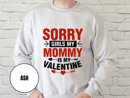"Sorry Girls My Mommy is My Valentine, (Gildan 18000) VD025