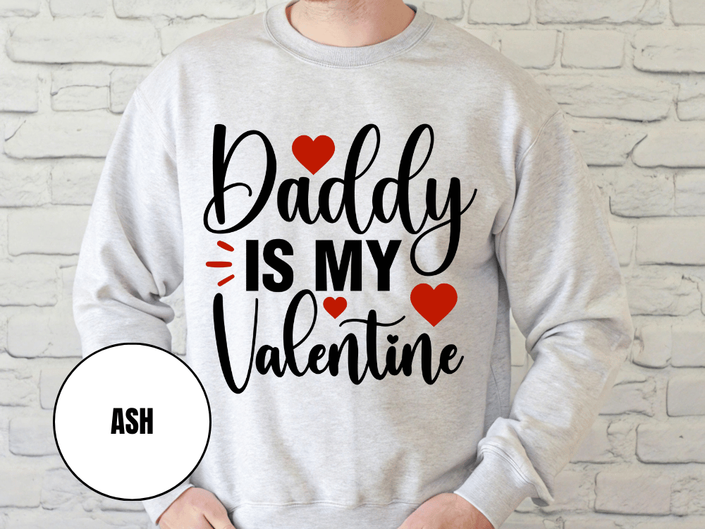 "Daddy İs My Valentine" Valentine's Day Sweatshirt, (Gildan 18000) VD016