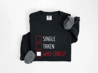 "Single-Taken-Who Cares?" Valentine's Day (Comfort Color) VDS030