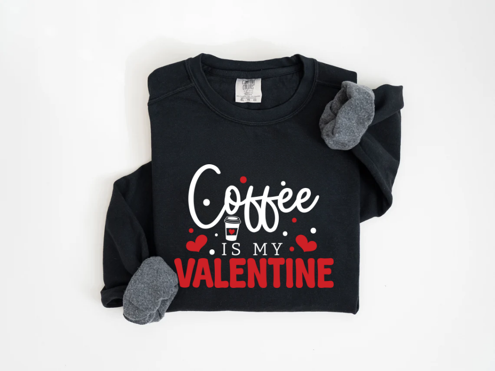 "Coffee Is My Valentine" Valentine's Day (Comfort Color) VDS040