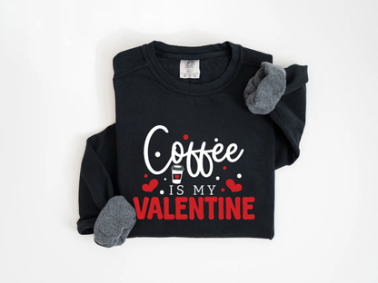 "Coffee Is My Valentine" Valentine's Day (Comfort Color) VDS040