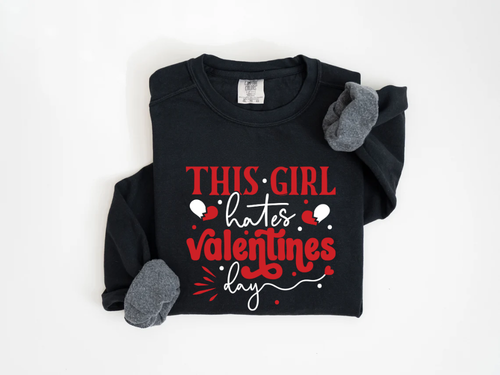 "This Girl Hates Valentine's Day" Valentine's Day (Comfort Color) VDS032