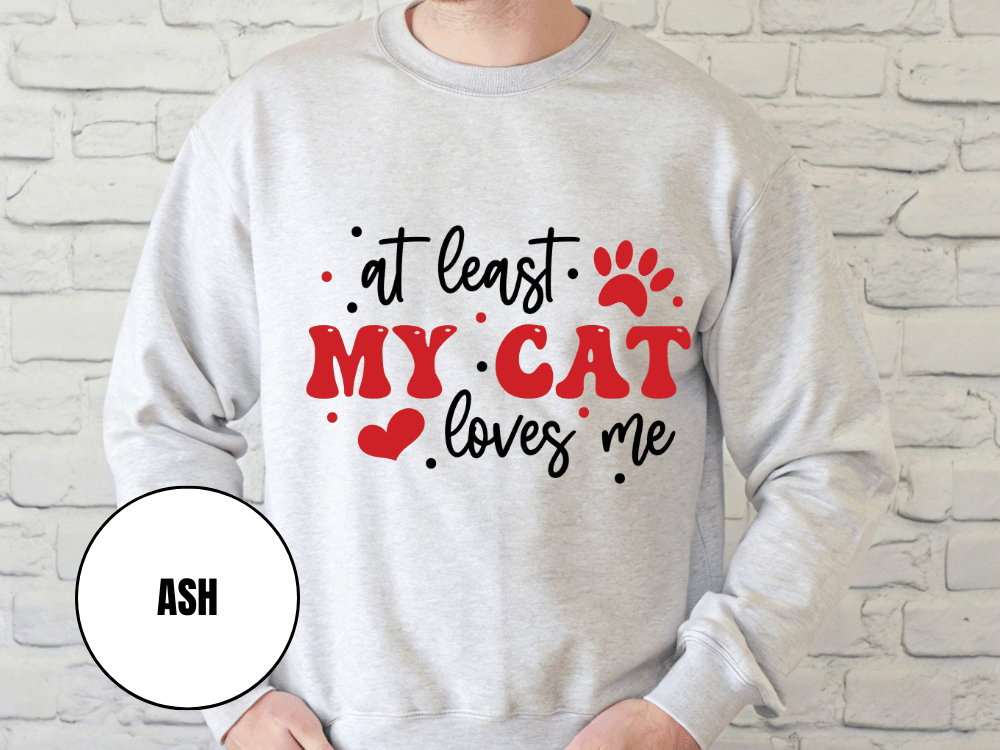 "At Least My Cat Loves Me", Valentine's Day (Gildan 18000) VD035