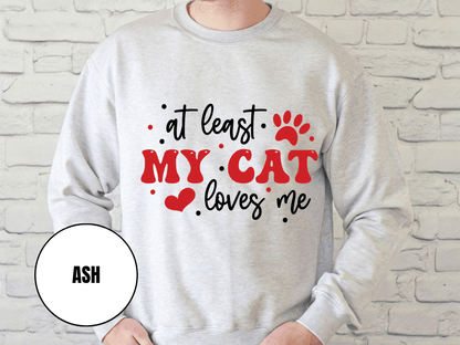 "At Least My Cat Loves Me", Valentine's Day (Gildan 18000) VD035