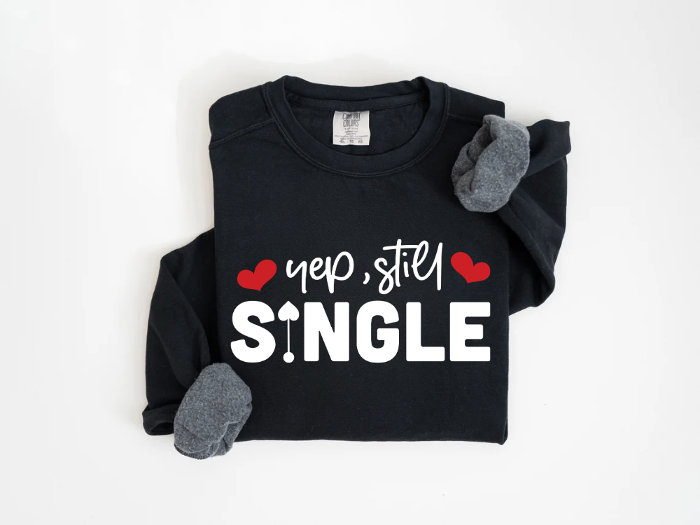 "Yep,Still Single" Valentine's Day (Comfort Color) VDS037
