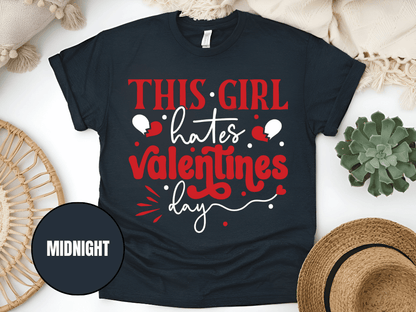 "This Girl Hates Valentine's Day" T-Shirt, (Gildan 5000) VD032