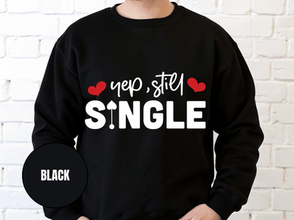 "Yep Still Single", Valentine's Day (Gildan 18000) VD037