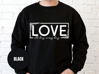 "Love All Day Every Day" Valentine's Day Sweatshirt, (Gildan 18000) VD014