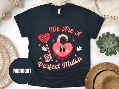 "We Are A Perfect Macth , Valentine's Day" T-Shirt, (Gildan 5000) VD049