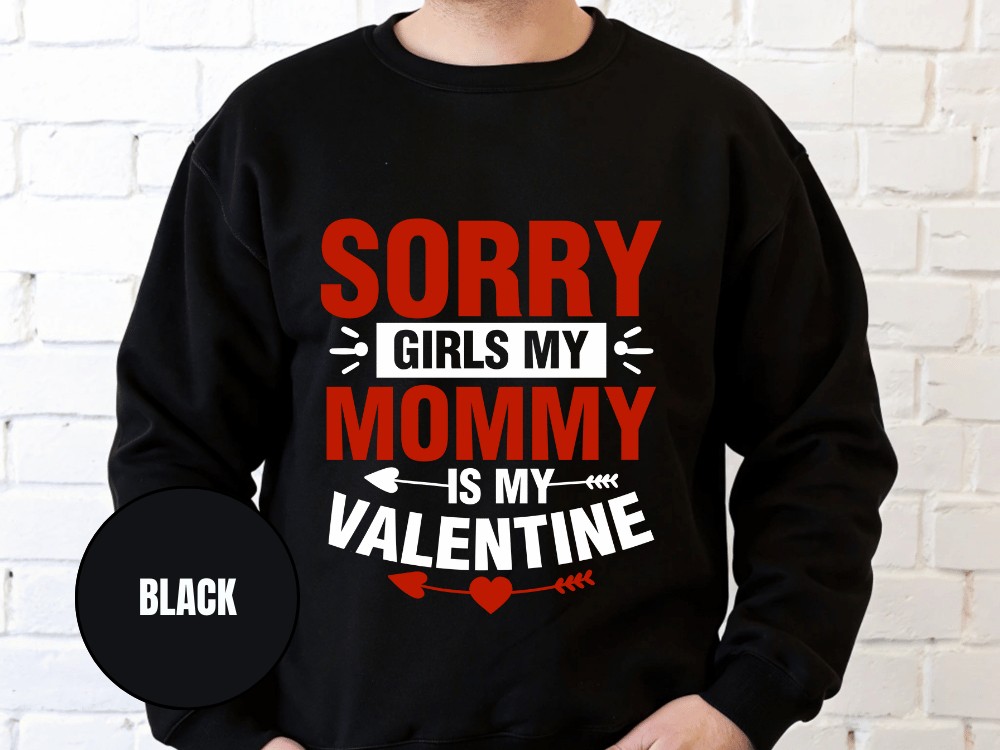 "Sorry Girls My Mommy is My Valentine, (Gildan 18000) VD025