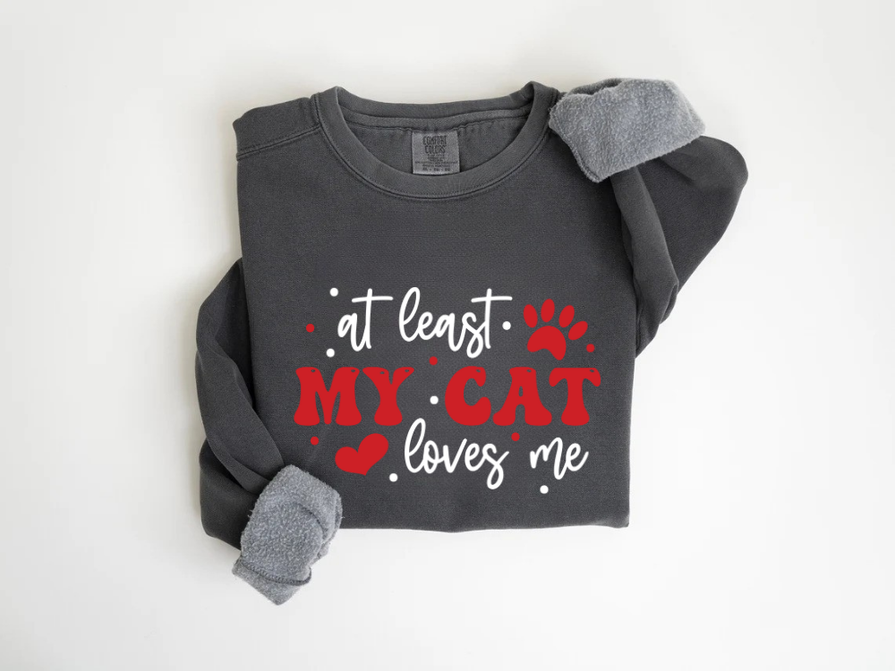 "At Least My Cat Loves Me" Valentine's Day (Comfort Color) VDS035