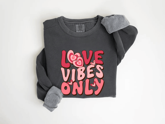 "Love Vibes Only" Valentine's Day (Comfort Color) VDS047