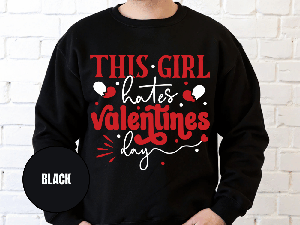 "This girl Hate Valentine's Day", Valentine's Day (Gildan 18000) VD032