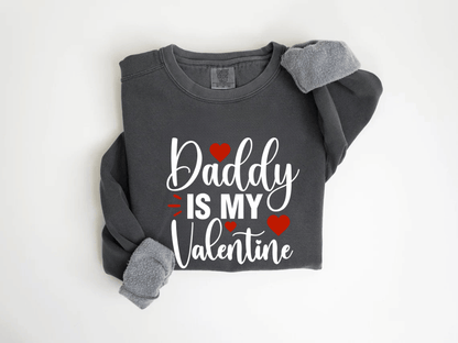"Daddy is my Valentine" Valentine's Day (Comfort Color) VDS016