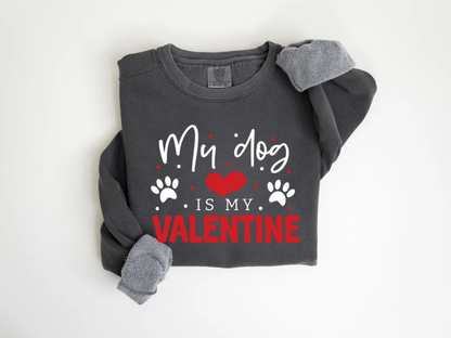 "My Dog Is My Valentine" Valentine's Day (Comfort Color) VDS038
