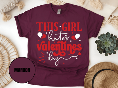 "This Girl Hates Valentine's Day" T-Shirt, (Gildan 5000) VD032