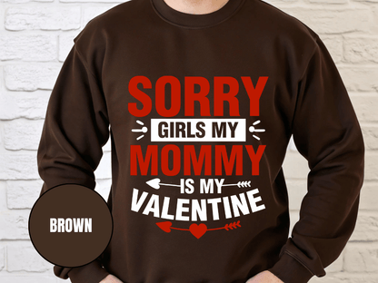 "Sorry Girls My Mommy is My Valentine, (Gildan 18000) VD025