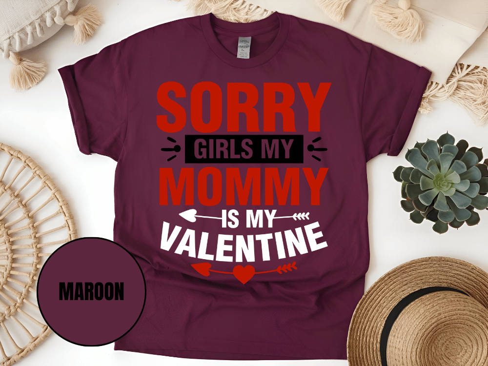 "Sorry Girls My Mommy is My Valentine" T-Shirt, (Gildan 5000) VD025