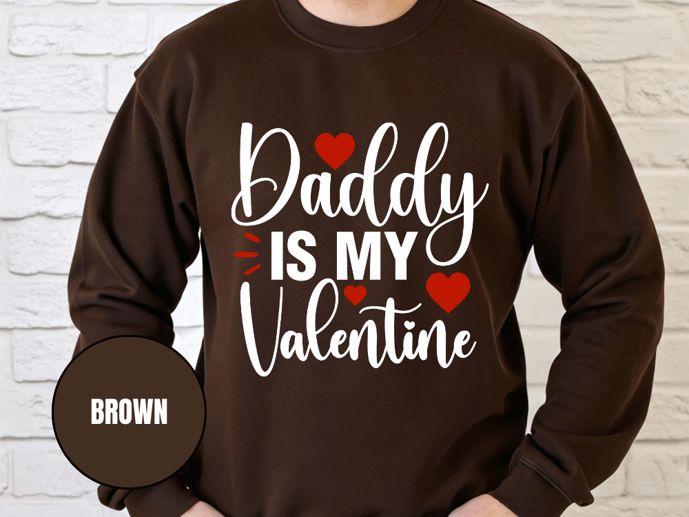 "Daddy İs My Valentine" Valentine's Day Sweatshirt, (Gildan 18000) VD016