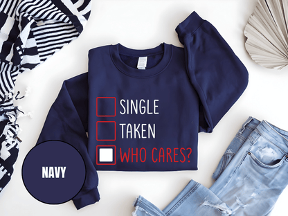 "Single, Taken, Who Cares?", Valentine's Day (Gildan 18000) VD030