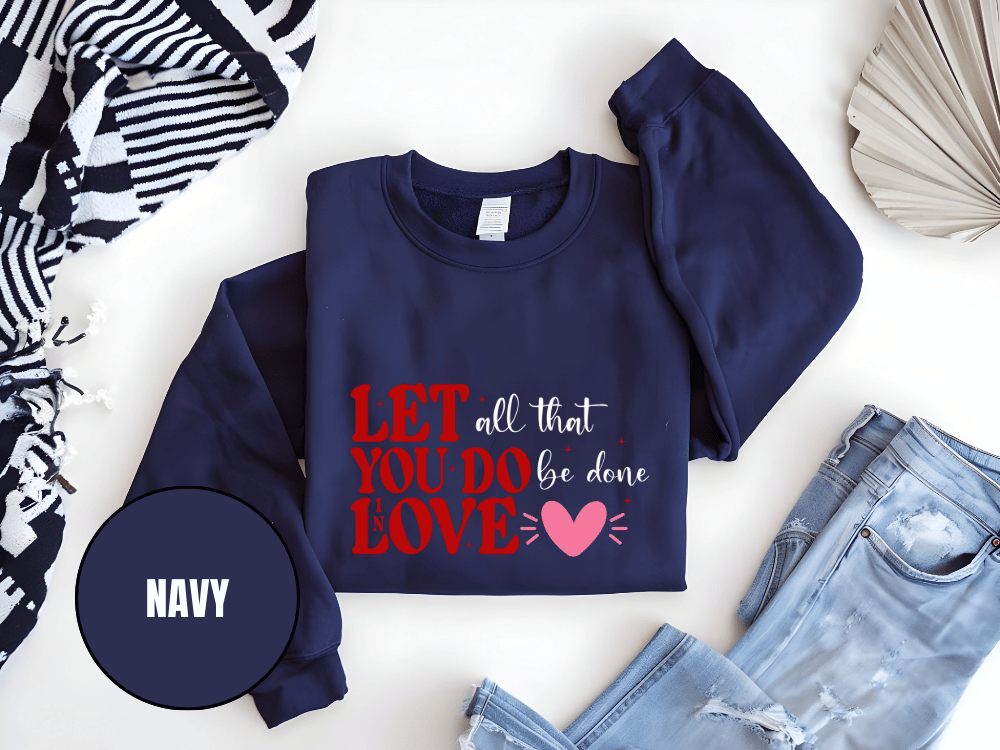 "Let All That You Do Be Done in Love" Valentine's Day (Gildan 18000) VD059