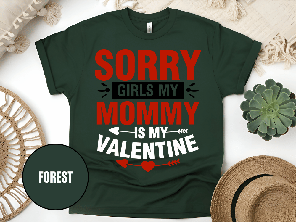 "Sorry Girls My Mommy is My Valentine" T-Shirt, (Gildan 5000) VD025