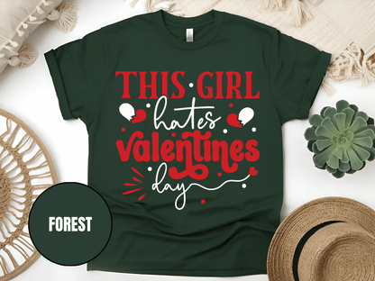 "This Girl Hates Valentine's Day" T-Shirt, (Gildan 5000) VD032