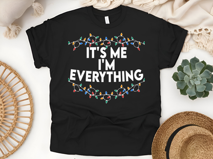 "It'is me I'm Everything" For Christmas Shirt, (Gildan 5000)
