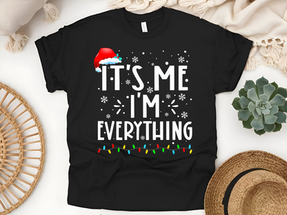"It'is me I'm Everything" For Christmas Shirt, (Gildan 5000)