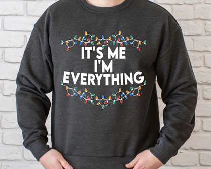 "It'is me I'm Everything" For Christmas Shirt, (Gildan 18000)