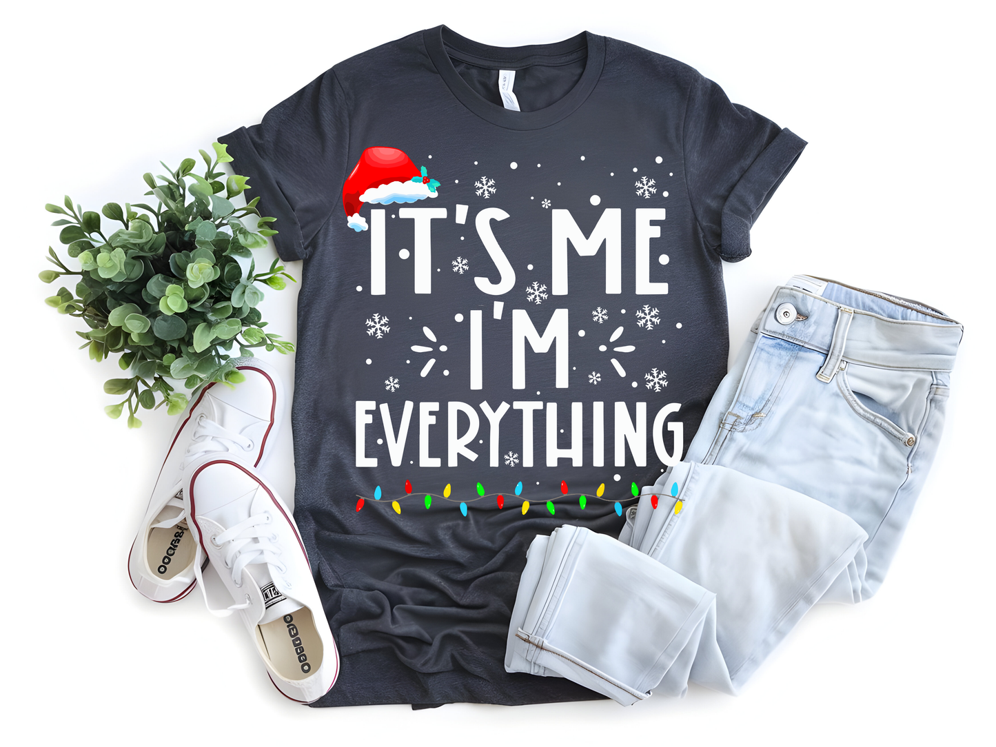"It'is me I'm Everything" For Christmas Shirt, (Gildan 5000)