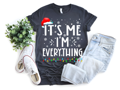 "It'is me I'm Everything" For Christmas Shirt, (Gildan 5000)