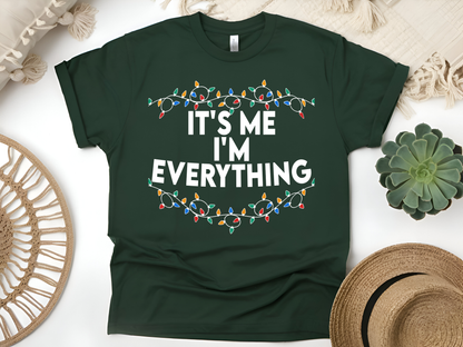 "It'is me I'm Everything" For Christmas Shirt, (Gildan 5000)
