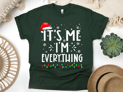 "It'is me I'm Everything" For Christmas Shirt, (Gildan 5000)