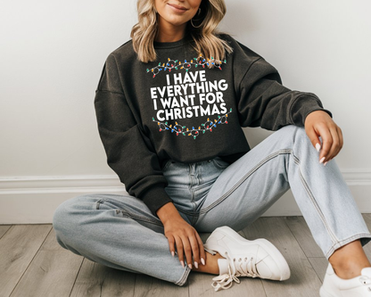 "I Have Everything I want for Christmas" For Christmas Shirt, (Gildan 18000)