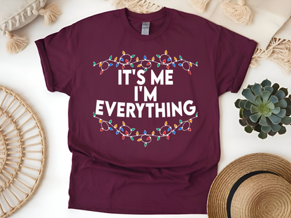 "It'is me I'm Everything" For Christmas Shirt, (Gildan 5000)