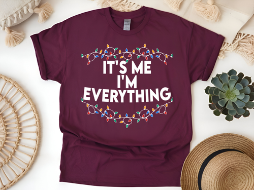 "It'is me I'm Everything" For Christmas Shirt, (Gildan 5000)