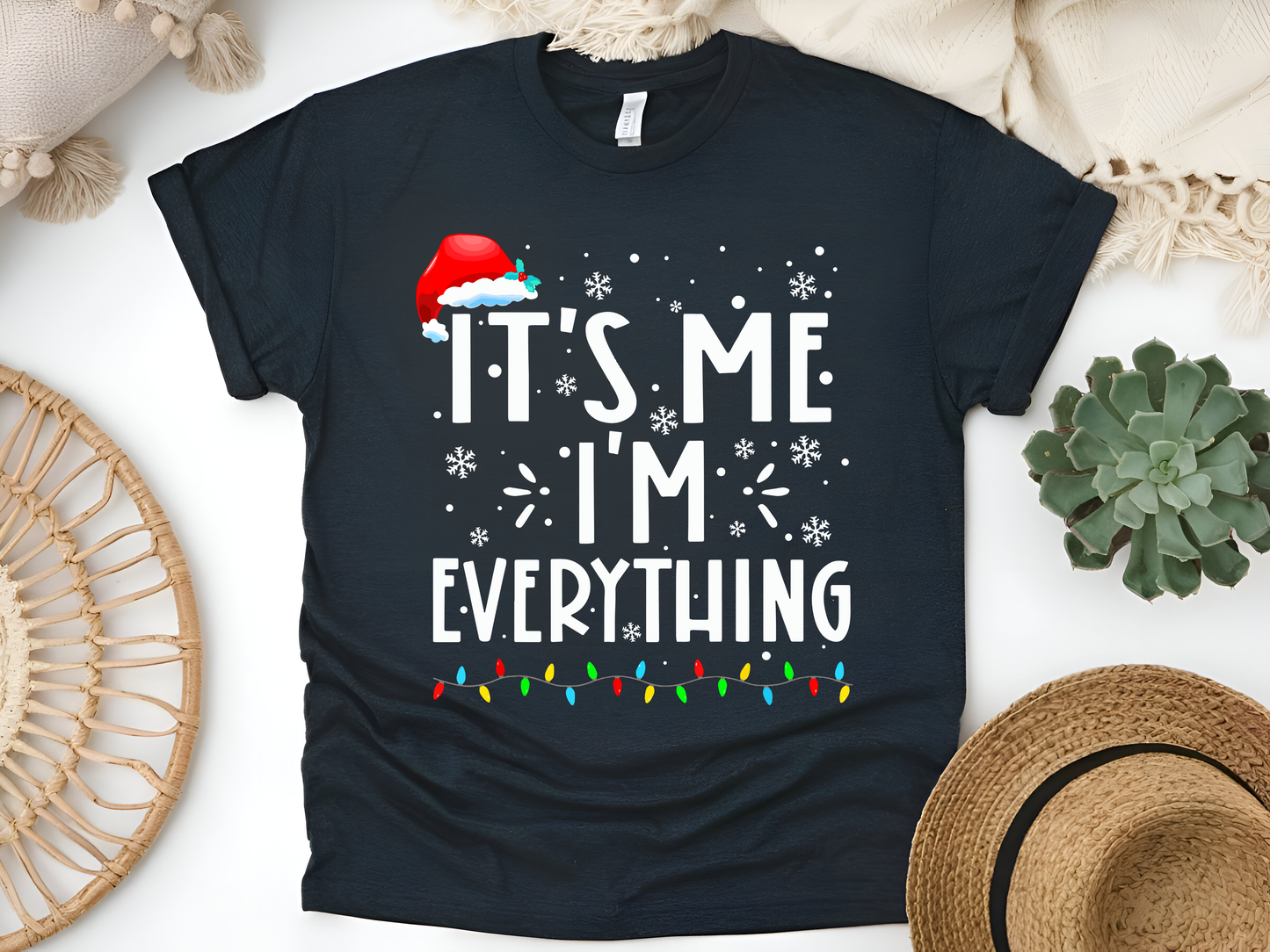 "It'is me I'm Everything" For Christmas Shirt, (Gildan 5000)