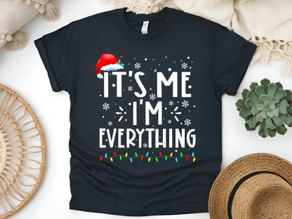 "It'is me I'm Everything" For Christmas Shirt, (Gildan 5000)