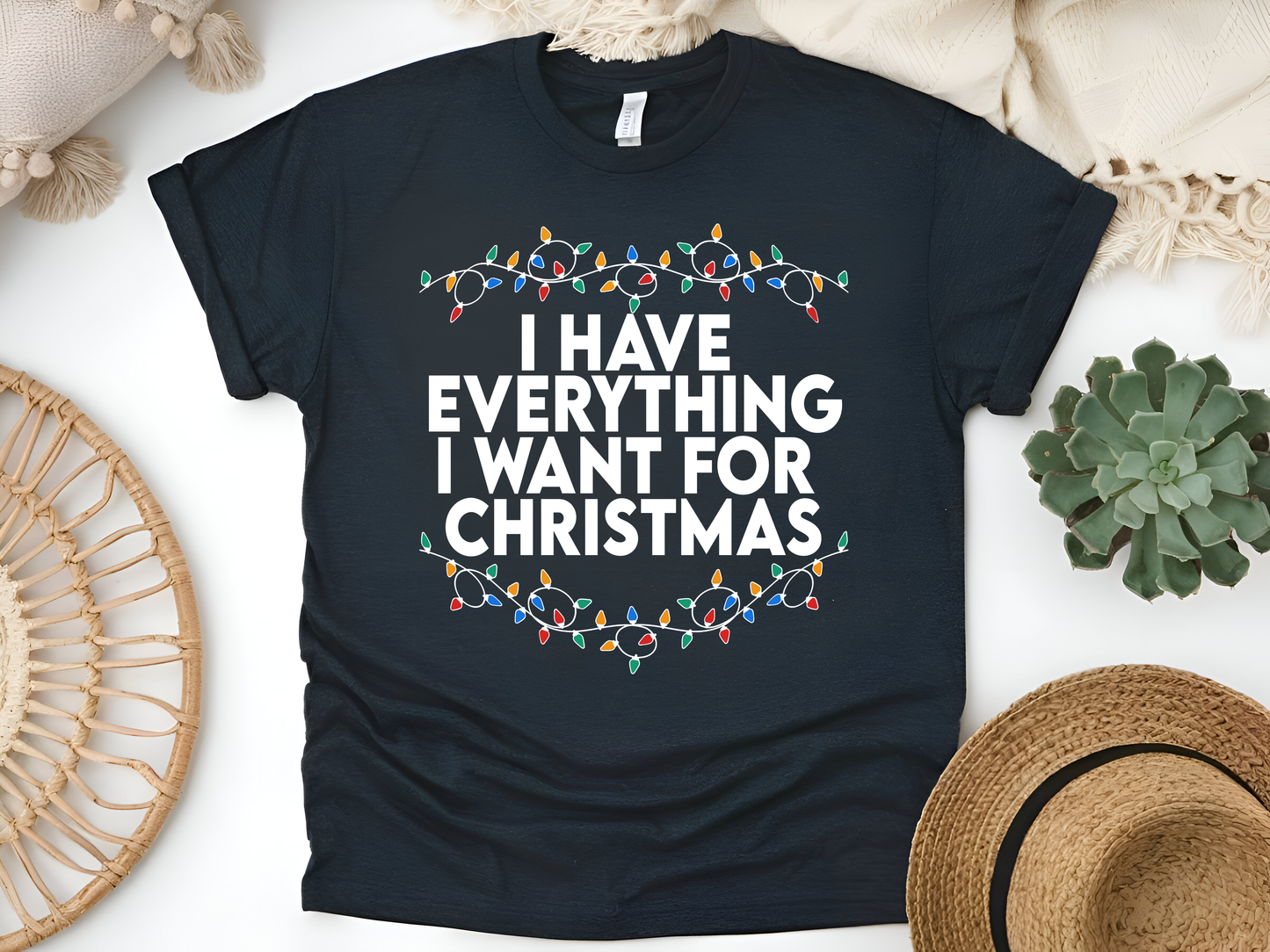 "I Have Everything I wnt for Christmas" For Christmas Shirt, (Gildan 5000)