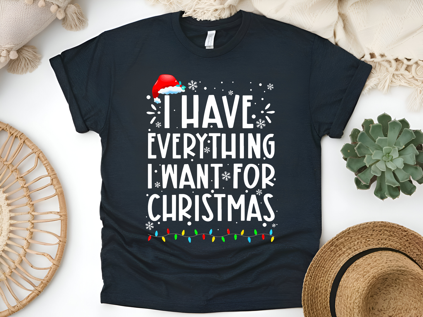 "I Have Everything I want for Christmas" For Christmas Shirt, (Gildan 5000)