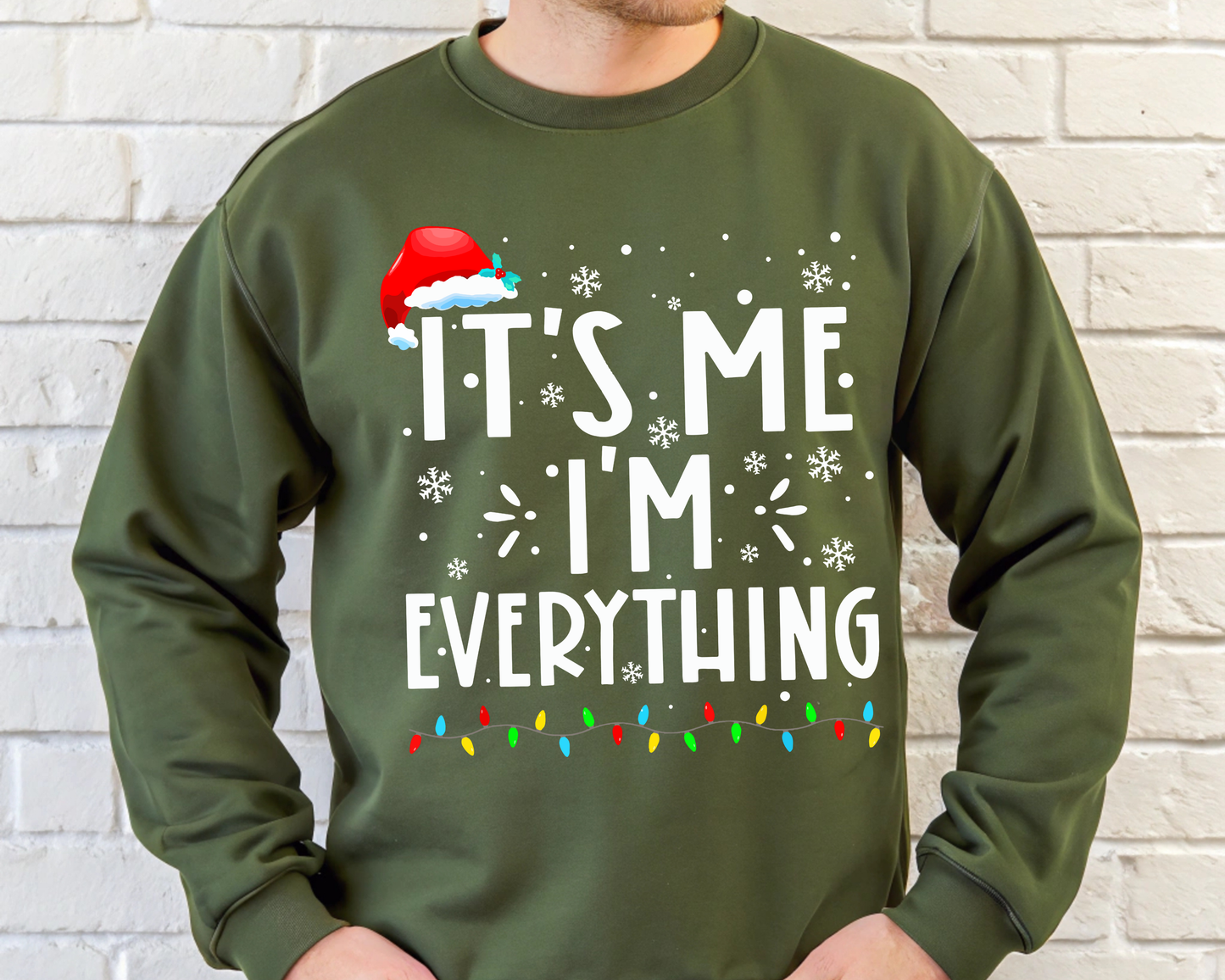 "It'is me I'm Everything" For Christmas Shirt, (Gildan 18000)