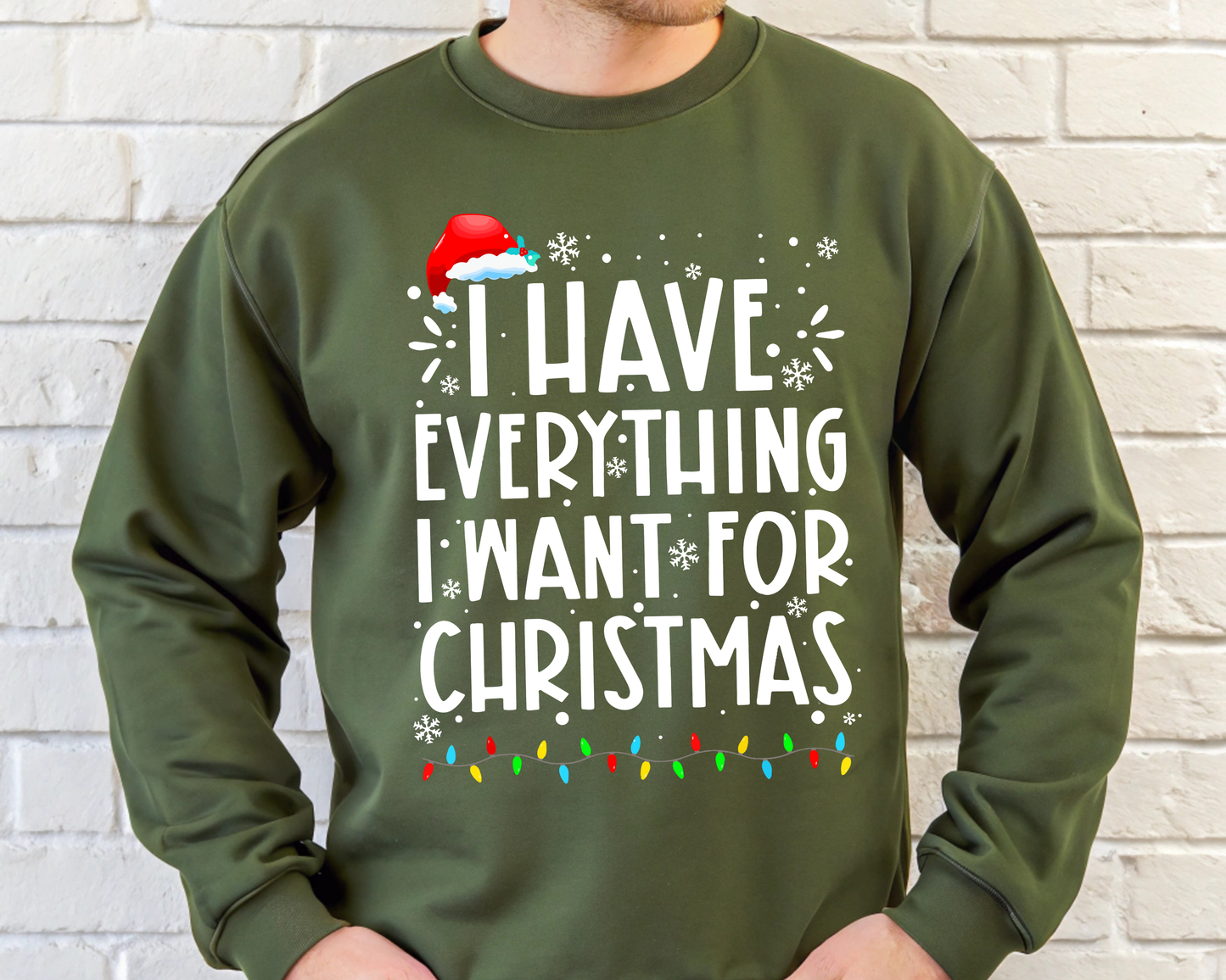 "I Have Everything I want for Christmas" For Christmas Shirt, (Gildan 18000)